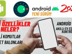 Android 11 Yeni Özellikler! Benzersiz Özellikleri Keşfet!